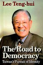 The road to democracy : Taiwan's pursuit of identity