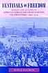Festivals of freedom : memory and meaning in African American emancipation celebrations, 1808-1915