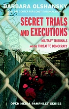 Secret trials and executions : military tribunals and the threat to democracy