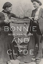Bonnie and Clyde : the lives behind the legend