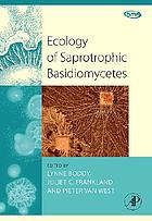 Ecology of saprotrophic basidiomycetes by Lynne Boddy