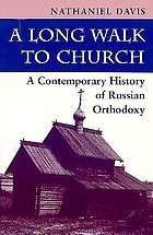 A long walk to church : a contemporary history of Russian orthodoxy