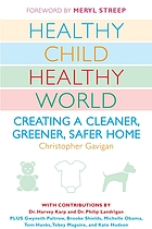 Healthy child, healthy world : creating a cleaner, greener, safer home