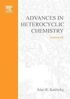 Advances in heterocyclic chemistry. / Volume 65