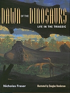 Dawn of the dinosaurs : life in the Triassic