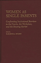 Women as single parents : confronting institutional barriers in the courts, the workplace, and the housing market