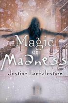 Magic or madness 著者： Justine Larbalestier