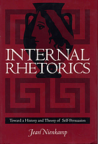 Internal rhetorics : toward a history and theory of self-persuasion