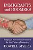Immigrants and boomers : forging a new social contract for the future of America
