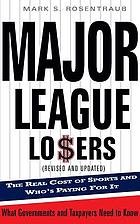 Major league losers : the real cost of sports and who's paying for it