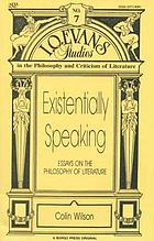 Existentially speaking : essays on philosophy and literature