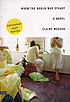 When the world was steady by  Claire Messud 