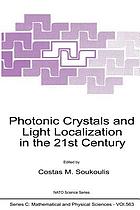 Photonic crystals and light localization in the 21st century : Proceedings of the NATO Advanced Study Institute on Photonic Crystals and Light Localization, Limin Hersonissou, Crete, Greece, June 18-30, 2000