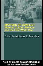 Matters of conflict : material culture, memory and the First World War