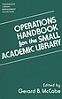 Operations handbook for the small academic library by Gerard B McCabe