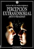 Percepción extrasensorial : Mito o realidad?