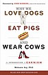 book cover of Why We Love Dogs Eat Pigs and Wear Cows