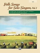 Folk songs for solo singers : 11 folk songs arranged for solo voice and piano for recitals, concerts and contests