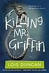 Killing Mr. Griffin. by Lois Duncan