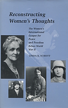 Reconstructing women's thoughts : the Women's International League for Peace and Freedom before World War II