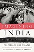Imagining India : the idea of a renewed nation by  Nandan Nilekani 