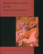 Abstract expressionism and the American experience : a reevaluation