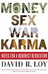 Money, sex, war, karma : notes for a Buddhist... by  David Loy 