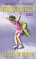 Ya-Yas in bloom : [a novel] von Rebecca Wells