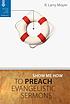 Show Me How to Preach Evangelistic Sermons. door R  Larry Moyer