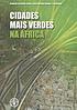 Cidades mais verdes na África - Primeiro relatório... by FAO.