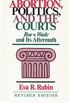 Abortion, politics, and the courts : Roe v. Wade and its aftermath