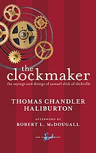 The clockmaker, or, The sayings and doings of Samuel Slick of Slickville. First series