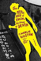 The mystic arts of erasing all signs of death : a novel