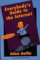 Everybody's guide to the internet