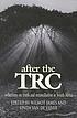 After the TRC : reflections on truth and reconciliation in South Africa
