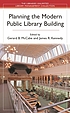 Planning the modern public library building de Gerard B McCabe