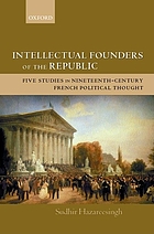 Intellectual founders of the Republic : five studies in nineteenth-century French republican political thought