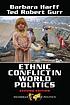 Ethnic conflict in world politics by  Barbara Harff 