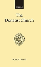 The Donatist Church : a movement of protest in Roman North Africa