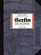 Berlin, City of Stones. [Book One] : A Work of Fiction