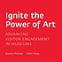 Ignite the power of art : advancing visitor engagement... by Bonnie Pitman