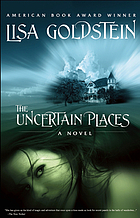 The uncertain places : a novel