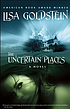 The uncertain places : a novel