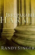 Irreparable harm : a novel