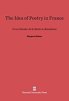 The idea of poetry in France; from Houdar de La Motte to Baudelaire.