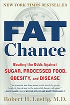 Fat chance : beating the odds against sugar, processed food, obesity, and disease