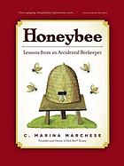 Honeybee : lessons from an accidental beekeeper