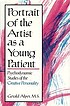 Portrait of the artist as a young patient : psychodynamic studies of the creative personality