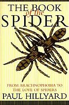 The book of the spider : from arachnophobia to the love of spiders