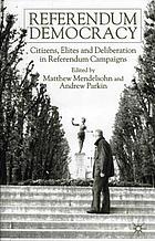 Referendum democracy : citizens, elites, and deliberation in referendum campaigns